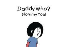 daddy who mommy you-dear fathers