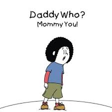 daddy who mommy you-dear fathers